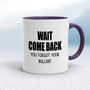 Wait Come Back - Rude Mugs - Slightly Disturbed - Image 8 of 16