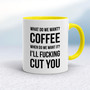 What Do We Want Coffee - Rude Mugs - Slightly Disturbed - Image 7 of 14
