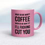 What Do We Want Coffee - Rude Mugs - Slightly Disturbed - Image 15 of 15