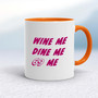 Wine Me - Rude Mugs - Slightly Disturbed