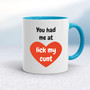 You Had Me At - Rude Mugs - Slightly Disturbed - Image 3 of 36