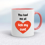 You Had Me At - Rude Mugs - Slightly Disturbed - Image 5 of 36