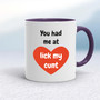 You Had Me At - Rude Mugs - Slightly Disturbed