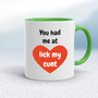 You Had Me At - Rude Mugs - Slightly Disturbed - Image 8 of 36