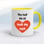You Had Me At - Rude Mugs - Slightly Disturbed - Image 7 of 36