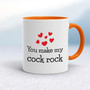 You Make My Cock Rock - Rude Mugs - Slightly Disturbed - Image 7 of 16