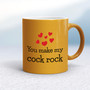 You Make My Cock Rock - Rude Mugs - Slightly Disturbed - Image 12 of 16