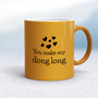 You Make My Dong Long - Rude Mugs - Slightly Disturbed - Image 12 of 16