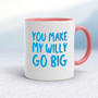 You Make My Willy Go Big - Rude Mugs - Slightly Disturbed - Image 5 of 18