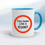 You Park Like A Cunt - Rude Mugs - Slightly Disturbed - Image 3 of 18