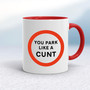 You Park Like A Cunt - Rude Mugs - Slightly Disturbed - Image 6 of 18