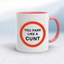 You Park Like A Cunt - Rude Mugs - Slightly Disturbed - Image 5 of 18