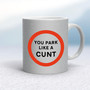 You Park Like A Cunt - Rude Mugs - Slightly Disturbed - Image 17 of 18