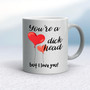 You're A Dickhead But I Love You! - Rude Mugs - Slightly Disturbed - Image 9 of 13