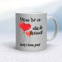 You're A Dickhead But I Love You! - Rude Mugs - Slightly Disturbed - Image 15 of 15