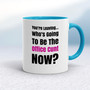 You're Leaving - Rude Mugs - Slightly Disturbed - Image 3 of 48