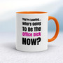 You're Leaving - Rude Mugs - Slightly Disturbed