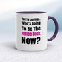You're Leaving - Rude Mugs - Slightly Disturbed