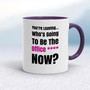 You're Leaving - Rude Mugs - Slightly Disturbed