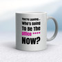 You're Leaving - Rude Mugs - Slightly Disturbed - Image 9 of 48