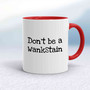 Don't Be A Wankstain Mug - White/Red - 5