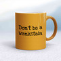 Don't Be A Wankstain Mug - Gold - 12