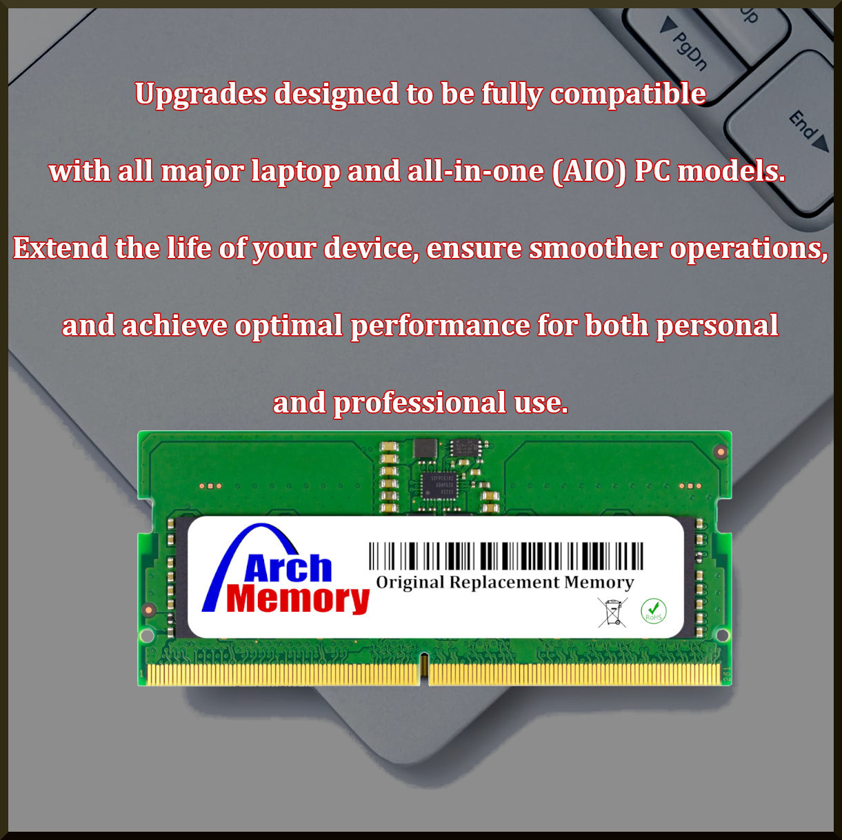 Access crucial data faster by upgrading your internal memory. Original Arch quality OEM upgrades for laptops, desktops & servers.