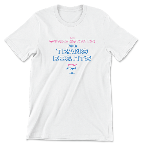 Washington D.C. For Trans Rights (Unisex White Tee)