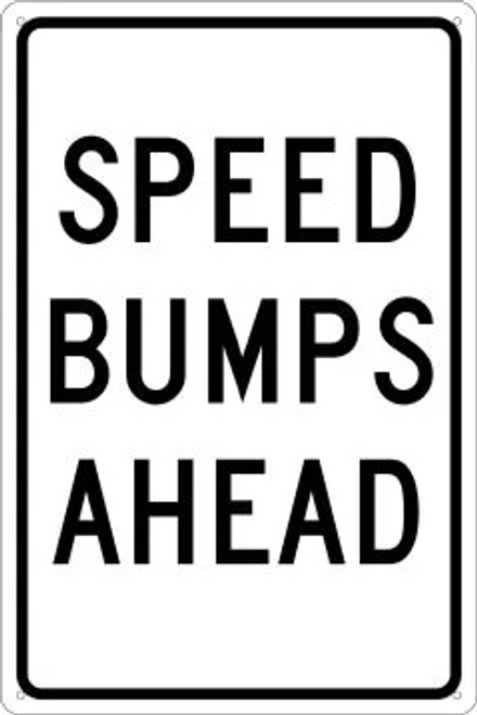 Speed Bumps Ahead - 12"x 18" Baked Enamel on .080 Heavyweight Aluminum