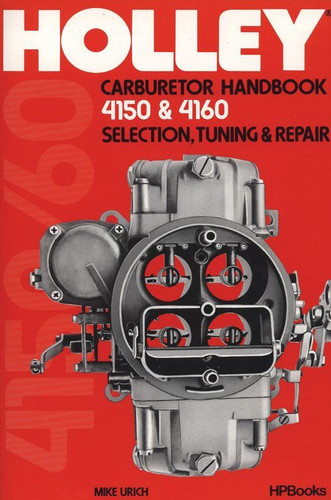 HP Books 978-089586047-7 - Book - Holley Carburetor Handbook 4150 and 4160 - 80 Pages - Paperback - Each