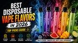 Best Disposable Vape Flavors in 2026 (Top Picks Guide)