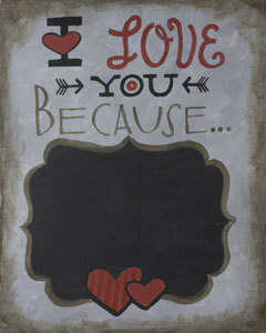 Love You Because Chalkboard