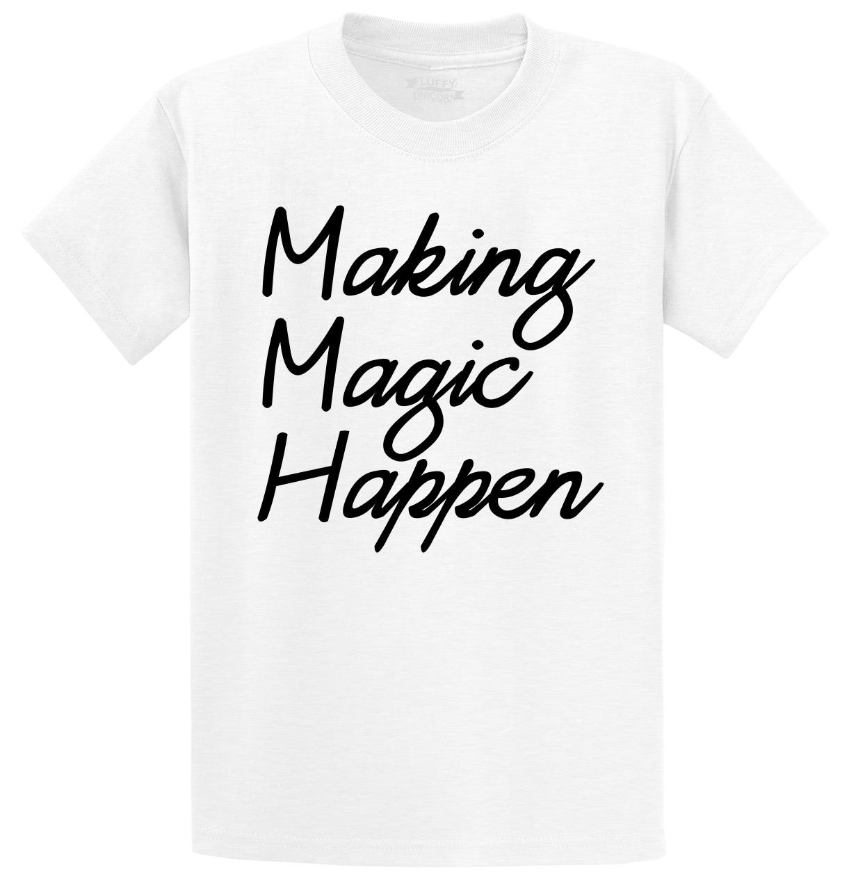 Making Magic Happen Mens And Womens Tee Shirts And Tank Tops