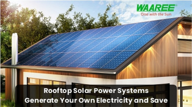 Rooftop Solar Power Systems: Generate Your Own Electricity and Save Rooftop Solar Power Systems: Generate Your Own Electricity and Save