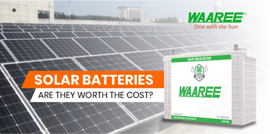 Are Solar Batteries Worth the Cost?  Are Solar Batteries Worth the Cost?
