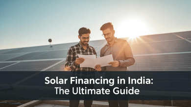 Solar Financing in India: The Ultimate Guide for Homeowners and Entrepreneurs