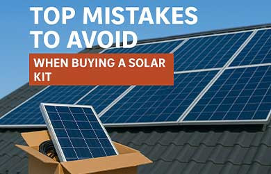 Top Mistakes to Avoid When Buying a Solar Kit