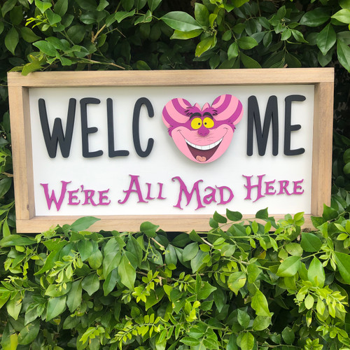 Welcome We're All Mad Here Sign