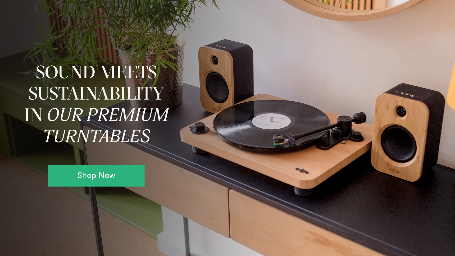 Sound meets sustainability in our premium turntables