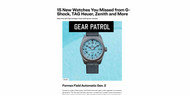 Gear Patrol: 15 New Watches You Missed from G-Shock, TAG Heuer, Zenith and More