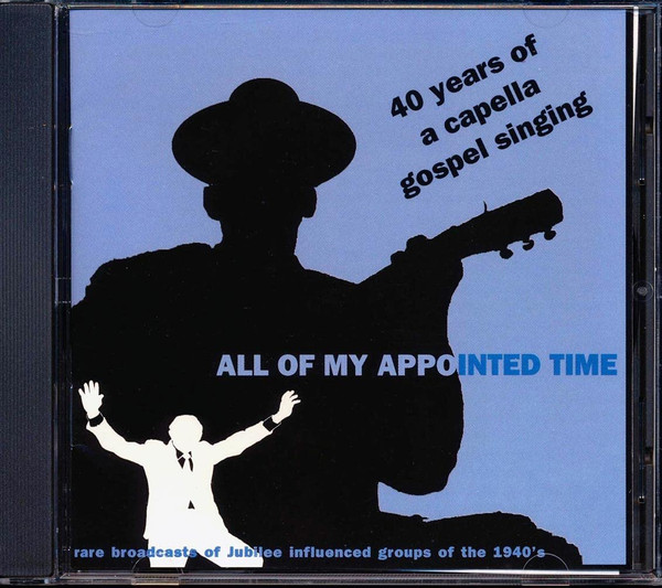 All of My Appointed Time: 40 Yrs of Cappella Gospel