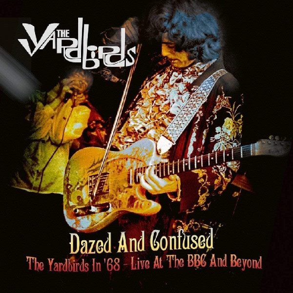 Dazed & Confused: The Yardbirds In 68 - Live At The BBC & Beyond