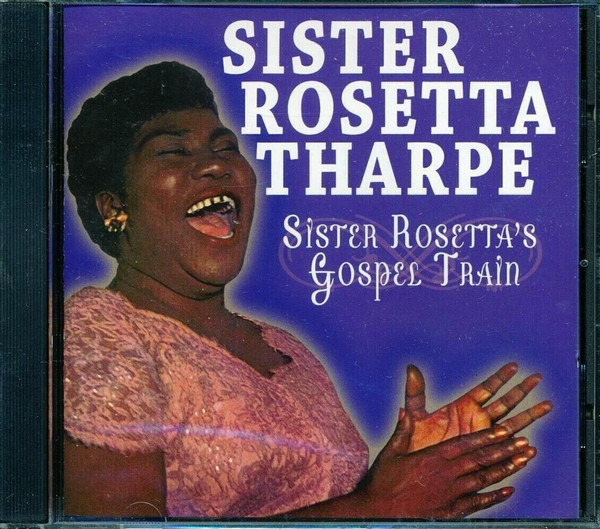 Sister Rosetta Tharpe - Sister Rosetta's Gospel Train