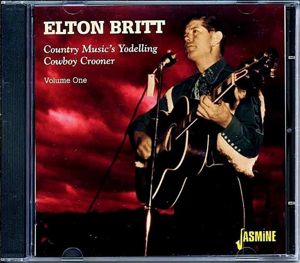Elton Britt - Country Music's Yodelling Cowboy Crooner Elton Britt - Country Music's Yodelling Cowboy Crooner
