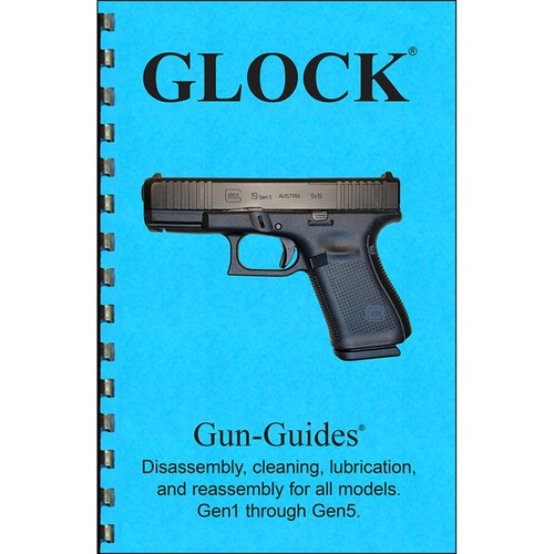 Gun Guides Takedown Guide for Glock Pistols Gen 1-5