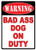 Rivers Edge Sign 12x17 Inches (Warning Bad A** Dog)