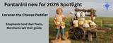 Fontanini New for 2026 Spotlight - Lorenzo the Cheese Peddler