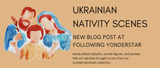 Ukrainian Nativity Scenes - Handcrafted Folk Art for a Beautiful Christmas