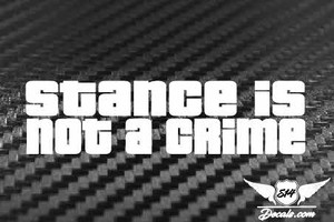 Stance Is Not A Crime Sticker Decal