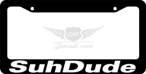 Suh Dude License Plate Frame